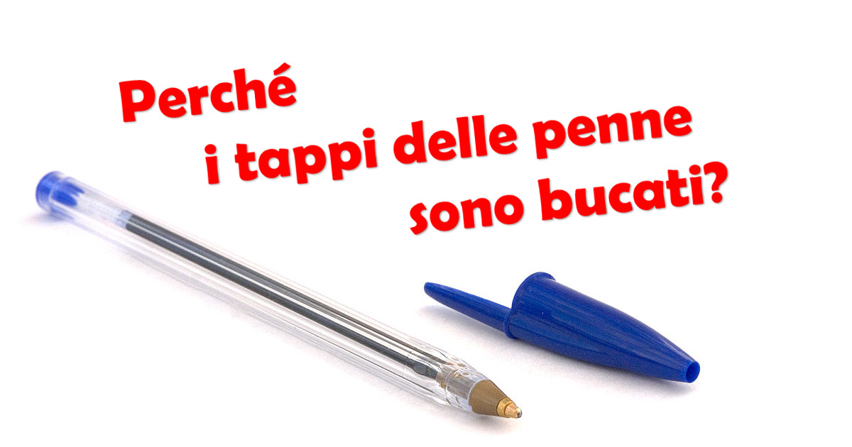 A cosa serve il foro sul tappo della penna&nbsp;BIC?